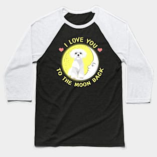 I Love You To The Moon And Back Westie Baseball T-Shirt